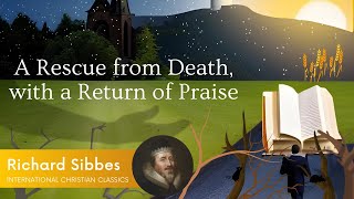 A Rescue From Death With A Return Of Praise By Puritan Richard Sibbes Christian Audiobook [upl. by Ybreh754]