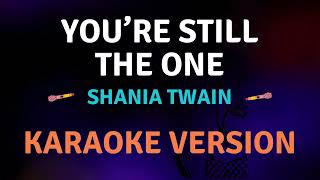 YOURE STILL THE ONE  Shania Twain l Karaoke song with lyrics [upl. by Eislek440]