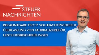 Vollmachtswiderruf Überlassung Leistungsbeschreibungen  Steuernachrichten Update 2324 [upl. by Ardeed]