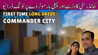 My First Vlog In Commander City And First Time Long Drive On Karachi Hyderabad Motorway M9 [upl. by Howenstein]