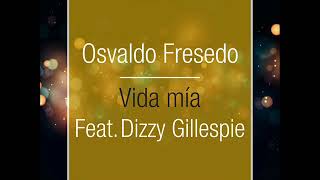 Osvaldo Fresedo feat Dizzy Gillespie  Vida Mía [upl. by Scharf760]