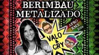 BERIMBAU METALIZADO  VALO amp CRY afro rmx [upl. by Pancho]