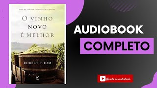 O VINHO NOVO É MELHOR  ROBERT THOM audiobook completo [upl. by Rush]