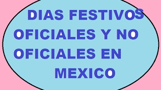 DIAS FESTIVOS OFICIALES Y NO OFICIALES EN MEXICO [upl. by Kella68]