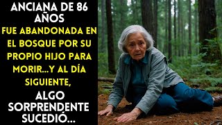 ANCIANA DE 86 AÑOS FUE ABANDONADA EN EL BOSQUE POR SU PROPIO HIJO PARA MORIR…Y AL DÍA SIGUIENTE [upl. by Grishilde]