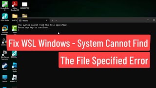 Fix WSL Windows  System Cannot Find The File Specified Error [upl. by Aicenek230]