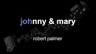 robert palmer  johnny amp mary  lyrics  paroles  letra [upl. by Aihcrop]