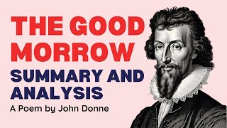 The Good Morrow Summary and Analysis  A Poem by John Donne [upl. by Bernadette]