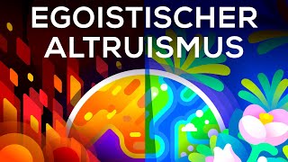 Ein egoistischer Grund die Welt zu verbessern – Egoistischer Altruismus [upl. by Einnaf]