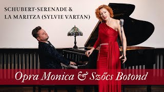 SchubertSerenade amp La Maritza Sylvie Vartan Opra Monica amp Szőcs Botond [upl. by Reifnnej107]