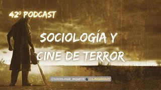 Podcast 42º  Sociología y cine de terror [upl. by Aynik496]