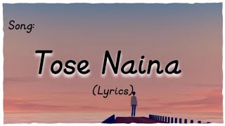 Tose Naina Song Lyrics Arijit Singh [upl. by Madaras]