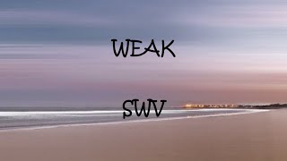 Weak  SWV Lyrics [upl. by Ahsyt]