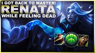 I GOT BACK TO MASTER RANK WHILE FEELING DEAD RENATA GLASC  League of Legends [upl. by Cyndi]