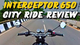 ROYAL ENFIELD INTERCEPTOR 650 CITY RIDE REVIEW  WATCH BEFORE BUYING IT [upl. by Nananne432]