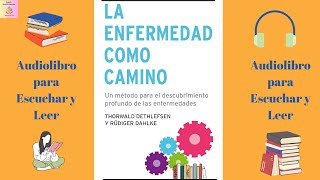 🎧La Enfermedad como Camino 1 El significado de las enfermedades Audiolibro Para Escuchar y Leer [upl. by Hancock]