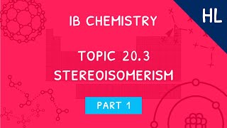 IB Chemistry Topic 203 HL Stereoisomerism  Part 1 [upl. by Dodson]