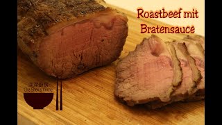 Roastbeef mit Bratensauce │ Roastbeef zubereiten 【Che Shens Küche】 [upl. by Derman]