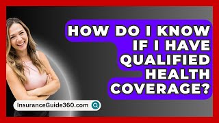 How Do I Know If I Have Qualified Health Coverage  InsuranceGuide360com [upl. by Haymes]