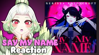 SHE HAS SUCH A PRETTY VOICE VTuber React  Hololive Nerissa Ravencroft  Say My Name [upl. by Tuppeny]