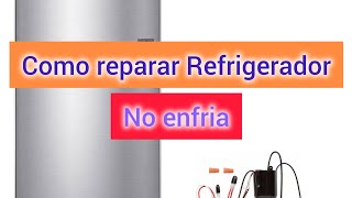 Como REPARAR refrigerador que no enfria [upl. by Adnirak]