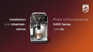 Philips 5400 LatteGo  Installation und Inbetriebnahme [upl. by Letney]