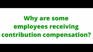 Why are some employees receiving contribution compensation [upl. by Rehpotsirh]