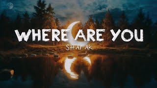 Shafak  Where Are You Official Lyric Video [upl. by Karli]