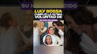 Luly Bossa cumplió la última voluntad de su hijo fallecido [upl. by Alhsa]