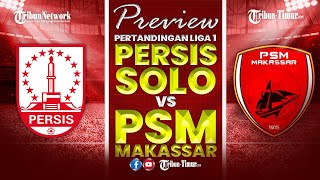 🔴 LIVE PREVIEW PERTANDINGAN LIGA 1  PERSIS SOLO VS PSM MAKASSAR [upl. by Robyn]