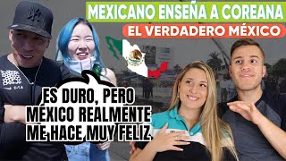 COREANA DESCUBRE EL LADO MAS DURO DE MEXICO PERO A LA VEZ EL MÁS FELIZ ASI ES LA VIDA MEXICANA [upl. by Eked]