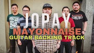 Mayonnaise  Jopay  Rakista Radio Version  Guitar Backing Track  OPM [upl. by Imoyaba]