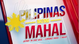 LIVE Pilipinas Nating Mahal  July 9 2024 [upl. by Ennahoj]