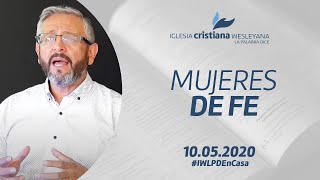 Mujeres de Fe  Ps Javier Ahumada  10 de Mayo de 2020  La Palabra Dice [upl. by Anileda]