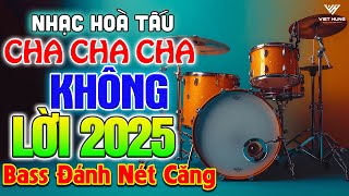 LK Cha Cha Cha Music 2025 Bass Đánh Nét Căng  Hoà Tấu Cha Cha Cha Band 2025►Asia Golden Cha Cha Cha [upl. by Vassell626]