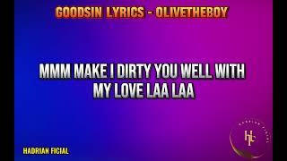 OLIVETHEBOY  GOODSIN VIDEO LYRICS [upl. by Victoria]