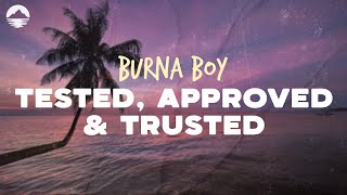 Burna Boy  Tested Approved amp Trusted  Lyrics [upl. by Atiuqer747]