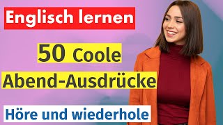 Englisch für den Feierabend 50 Entspannte Ausdrücke für den Abend [upl. by Torrance]