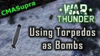 War Thunder Using Torpedos as Bombs [upl. by Michigan]