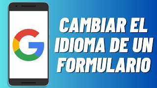 Cómo cambiar el idioma de un Formulario de Google [upl. by Anitnauq358]