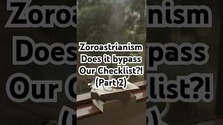 Zoroastrianism  Applying the Creator Checklist Part 2 [upl. by Ybbob663]