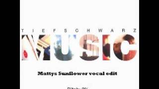 Tiefschwarz  Music Mattys Sunflower vocal edit [upl. by Romney652]