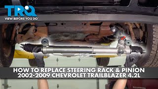 How to Replace Power Steering Rack amp Pinion Assembly 20022009 Chevrolet Trailblazer 42L [upl. by Ttergram]