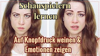 Schauspielern lernen Auf Knopfdruck weinen amp Emotionen zeigen  Anfänger Schauspiel Übungen [upl. by Shyamal915]