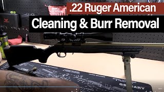 Cleaning amp Burr Removal of 22 Ruger American Rimfire Rifle [upl. by Esinel]