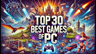 Top 30 Best Pc Games That You Need to Play [upl. by Sirtaeb]