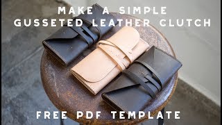 Making A Gusseted LEATHER CLUTCH  FREE PDF PATTERN SET [upl. by Eruot157]