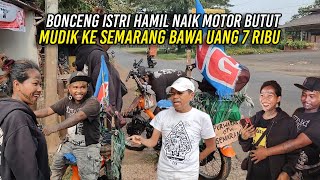 NAIK MOTOR BUTUT TANPA LAMPU  BAWA ISTRI HAMIL 8 BULAN  MUDIK KE SEMARANG BAWA UANG 7 RIBU [upl. by Hannis442]