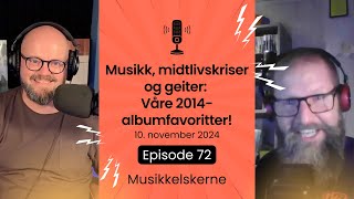 Musikk midtlivskriser og geiter Våre 2014albumfavoritter  Ep 72 [upl. by Ainirtak]