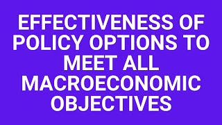 Effectiveness of policy options to meet all macroeconomic objectives [upl. by Folger]